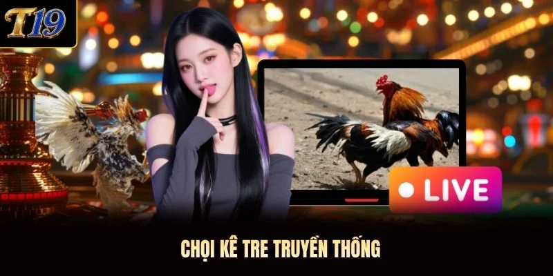 Chọi kê tre truyền thống Chọi kê tre truyền thống