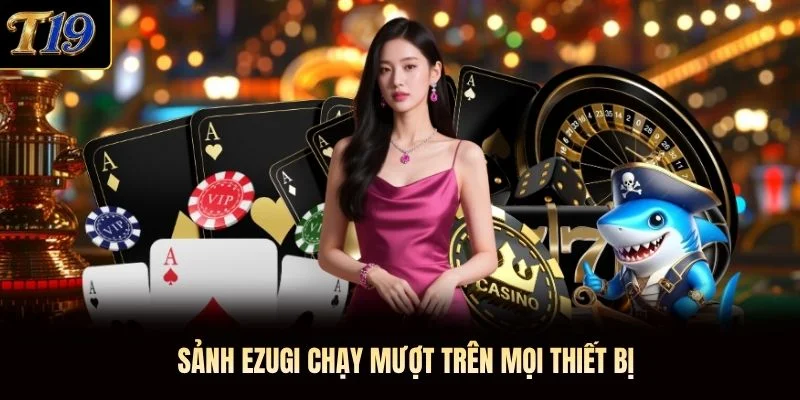 Sảnh Ezugi chạy mượt trên mọi thiết bị Sảnh Ezugi chạy mượt trên mọi thiết bị