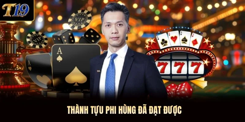 Thành tựu Phi Hùng đã đạt được Thành tựu Phi Hùng đã đạt được