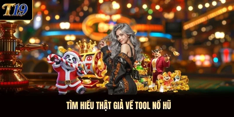 Tìm hiểu thật giả về tool nổ hũ Tìm hiểu thật giả về tool nổ hũ